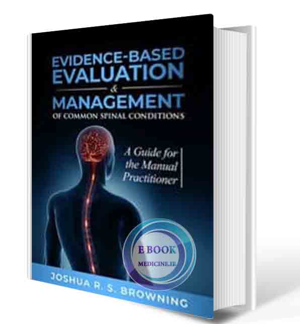 دانلود کتاب Evidence-Based Evaluation & Management of Common Spinal Conditions: A Guide for the Manual Practitioner 2021 ( PDF)